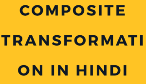 composite transformation in hindi