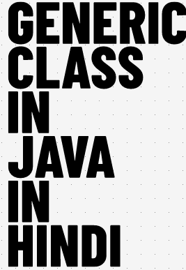 generic in java in Hindi